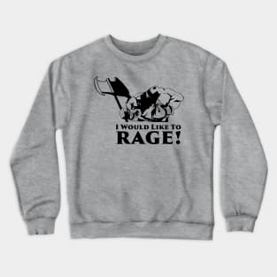 Grog- I Would Like to Rage Crewneck Sweatshirt